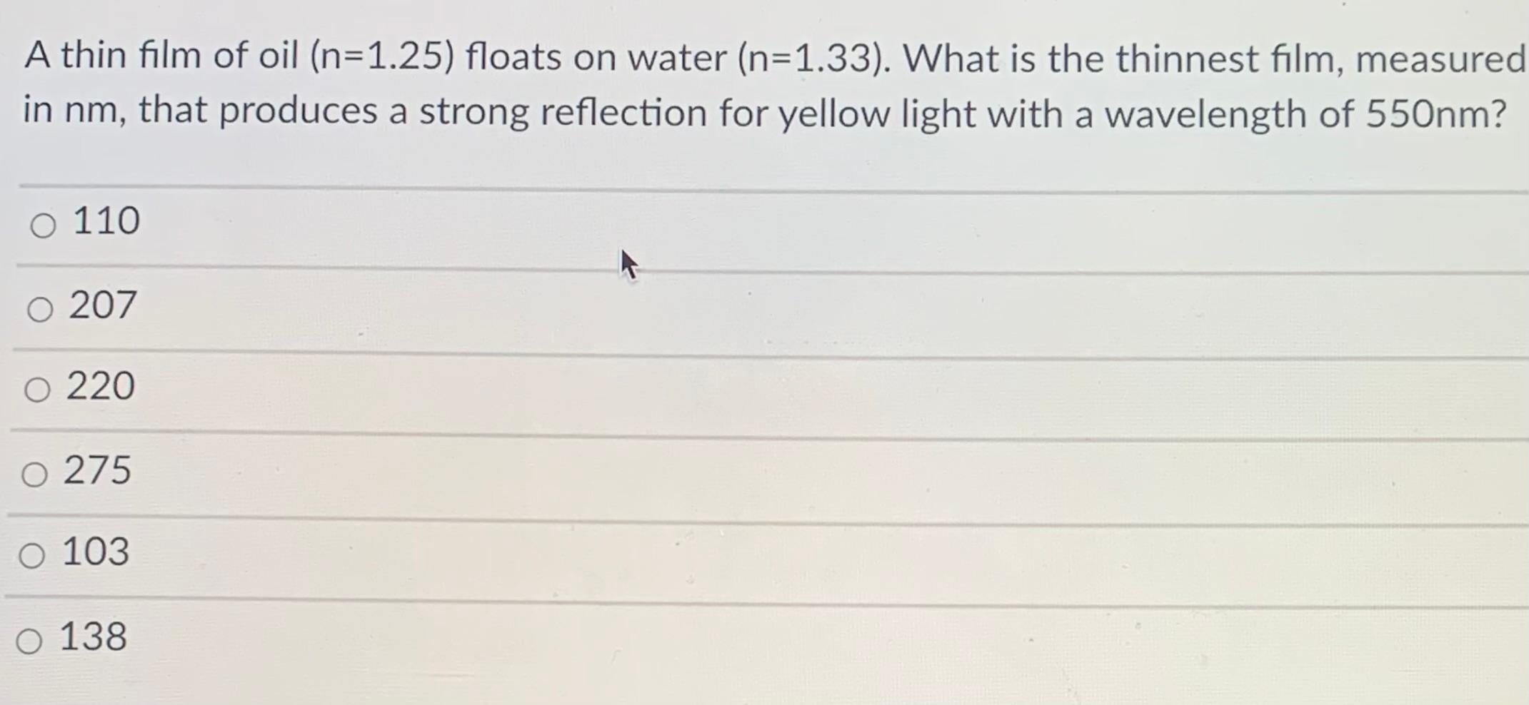 Solved A thin film of oil (n=1.25) floats on water (n=1.33). | Chegg.com