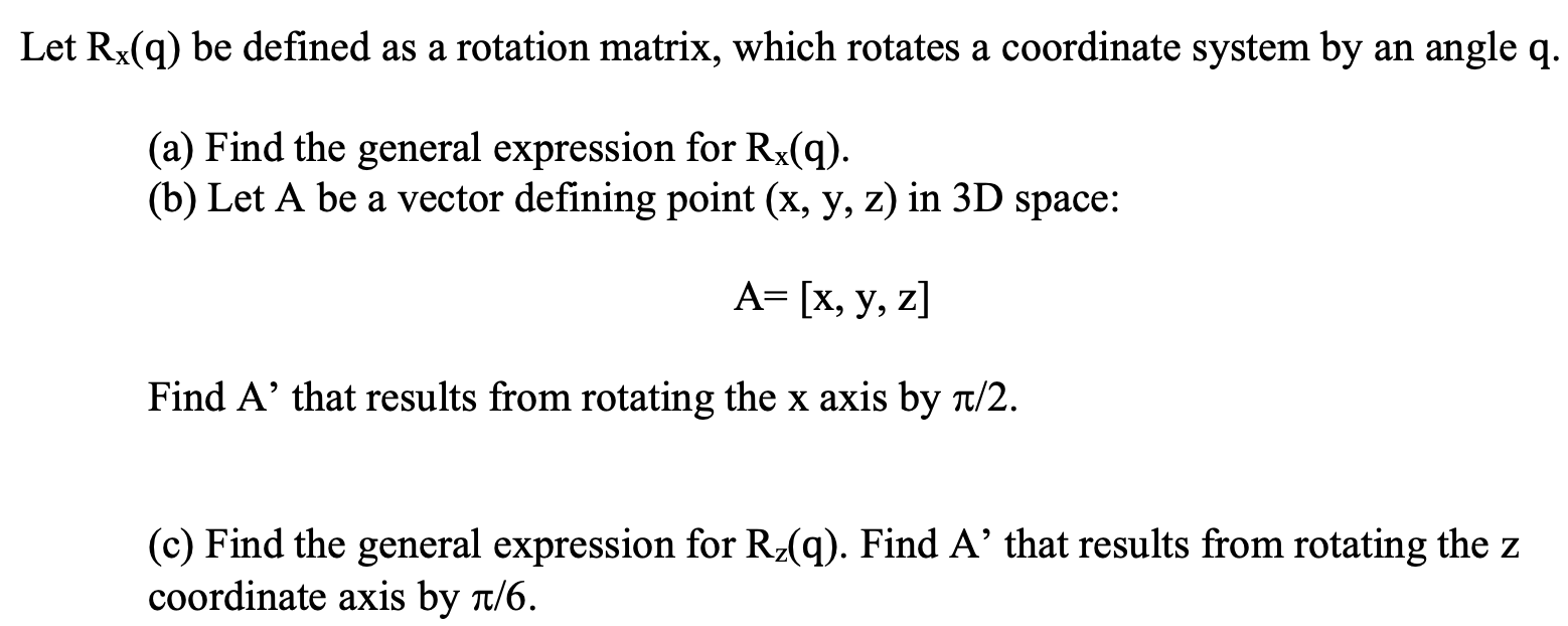 Solved Rx(q) be defined as a rotation matrix, which rotates | Chegg.com