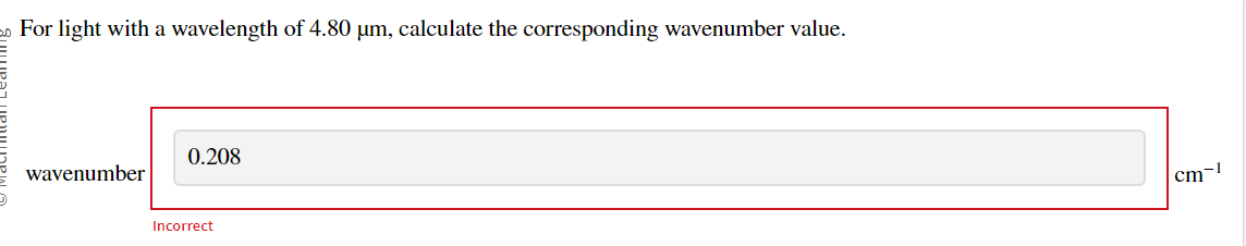 For light with a wavelength of \( 4.80 \mu \mathrm{m} \), calculate the corresponding wavenumber value.
wavenumber