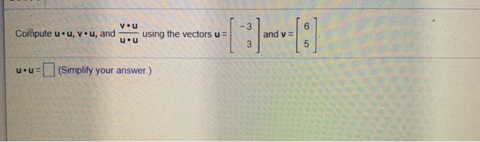 Solved 6 Compute u. u,» u, and using the vectors u = and v = | Chegg.com