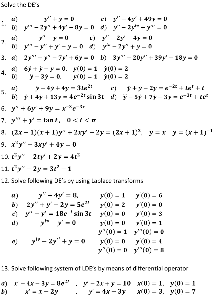 Solve the DEs a) y + y = 0 1. b) y - 2y + 4y - 8y = 0 a) y - y = 0 c) 2. b) yy+y-y = 0 d) yiv 3. a) 2y - y - 7y