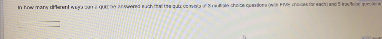 Solved In how many different ways can a quiz be answered | Chegg.com