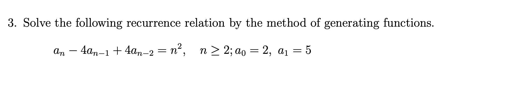 Solved 3. Solve The Following Recurrence Relation By The | Chegg.com