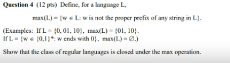 Solved Question 4 (12 pts) Define, for a language L, max(L) | Chegg.com