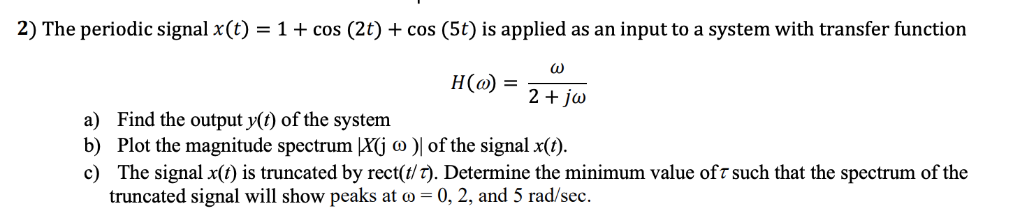 Solved 2) The periodic signal x(t) = 1 + cos (2t) + cos (5t) | Chegg.com