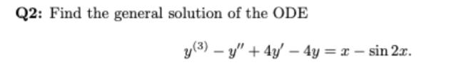 Solved Q2: Find the general solution of the ODE y(3) - y" + | Chegg.com