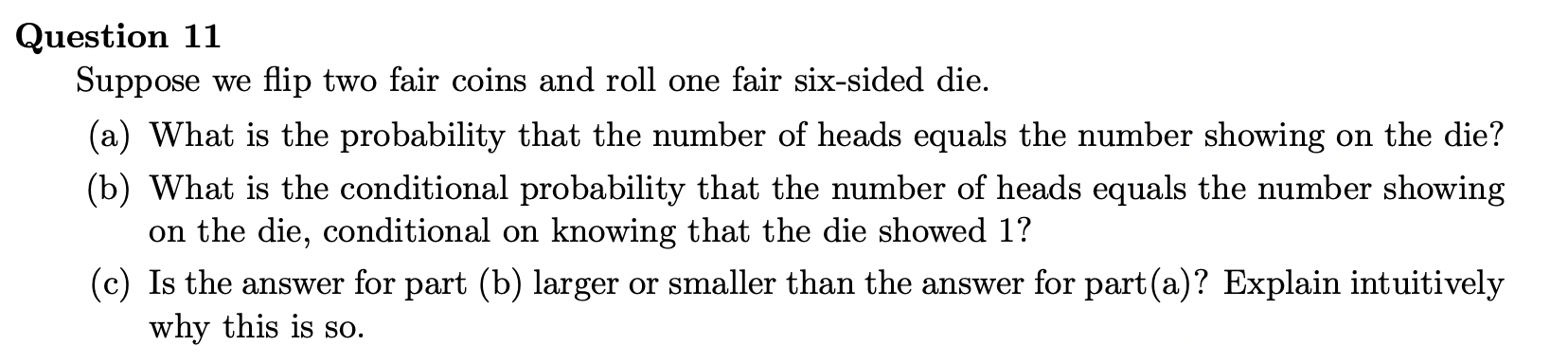 Solved Question 11 Suppose We Flip Two Fair Coins And Roll | Chegg.com