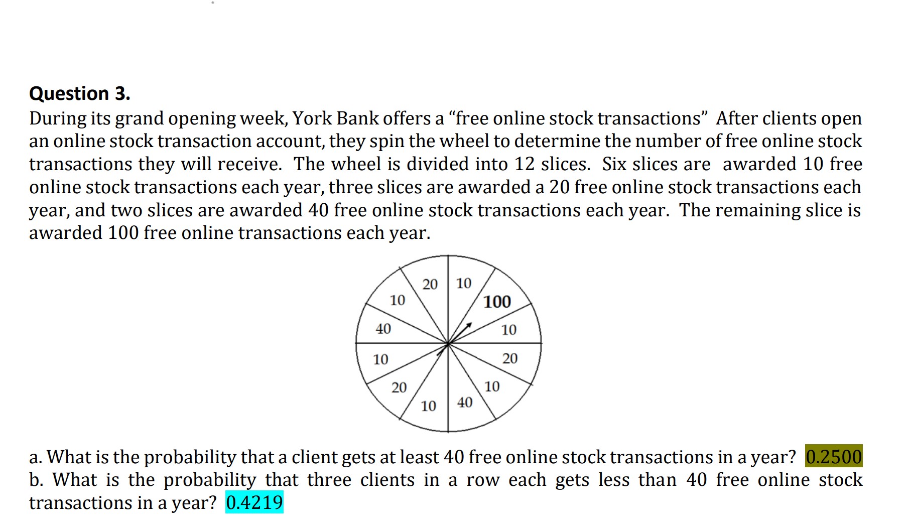 Question 3.
During its grand opening week, York Bank offers a free online stock transactions After clients open an online s