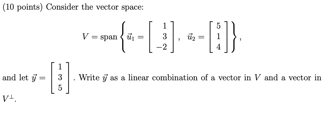 Solved (10 points) Consider the vector space: 5 V = span { | Chegg.com