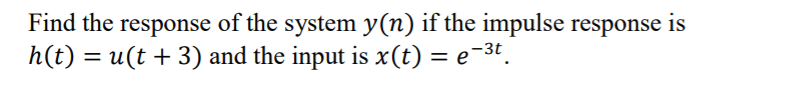 Solved Find the response of the system y(n) if the impulse | Chegg.com