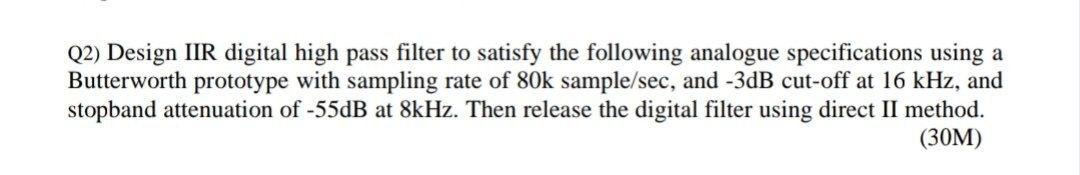 Solved Q2) Design IIR digital high pass filter to satisfy | Chegg.com