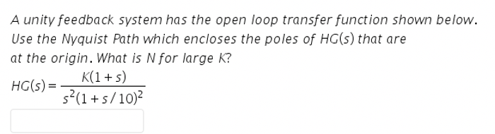 Solved A unity feedback system has the open loop transfer | Chegg.com