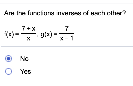 Solved Are the functions inverses of each other? 7 + x 7 | Chegg.com