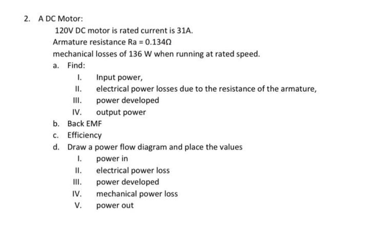 Solved 2. A DC Motor 120V DC motor is rated current is 31A.