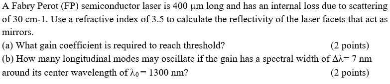 Solved A Fabry Perot (FP) semiconductor laser is 400 um long | Chegg.com