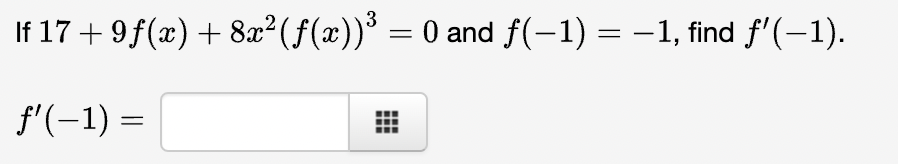 If \( 17+9 f(x)+8 x^{2}(f(x))^{3}=0 \) and \( f(-1)=-1 \), find \( f^{\prime}(-1) \) \[ f^{\prime}(-1)= \]