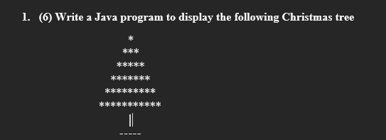 Solved 1. Write a Java program to display the following | Chegg.com