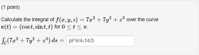 Solved Calculate The Integral Of F X Y Z 7x 2 7y 2 Z 3 O Chegg Com