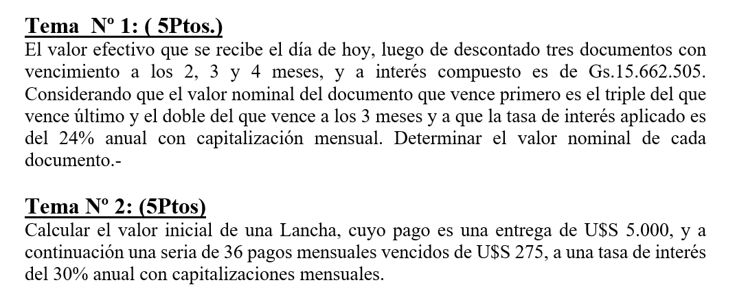 Tema \( N^{o} \) 1: (5Ptos.) El valor efectivo que se recibe el día de hoy, luego de descontado tres documentos con vencimien