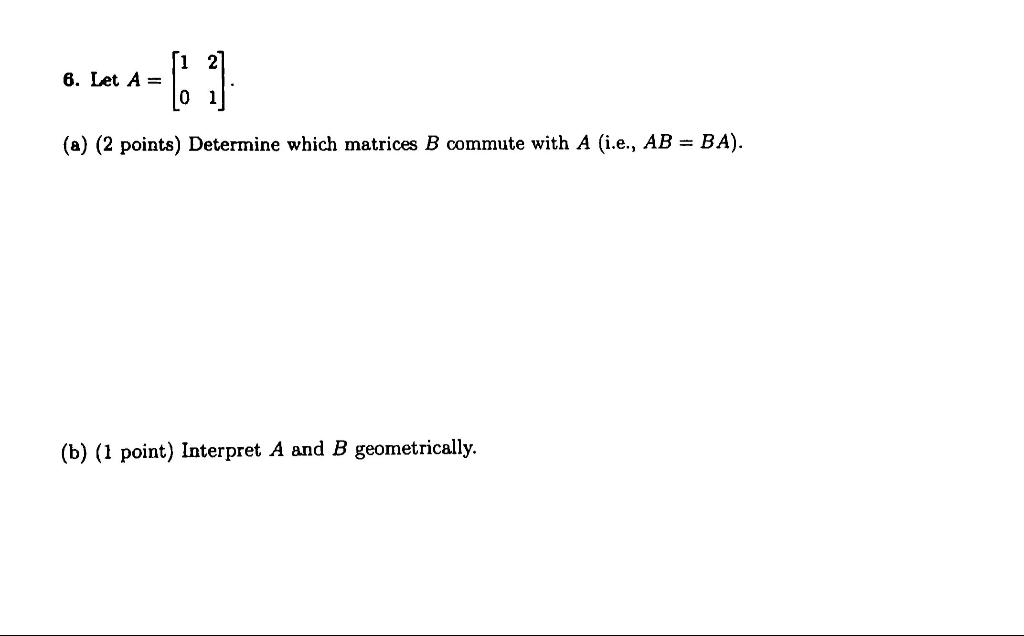 Solved 6. Let A=[1021]. (a) (2 points) Determine which | Chegg.com