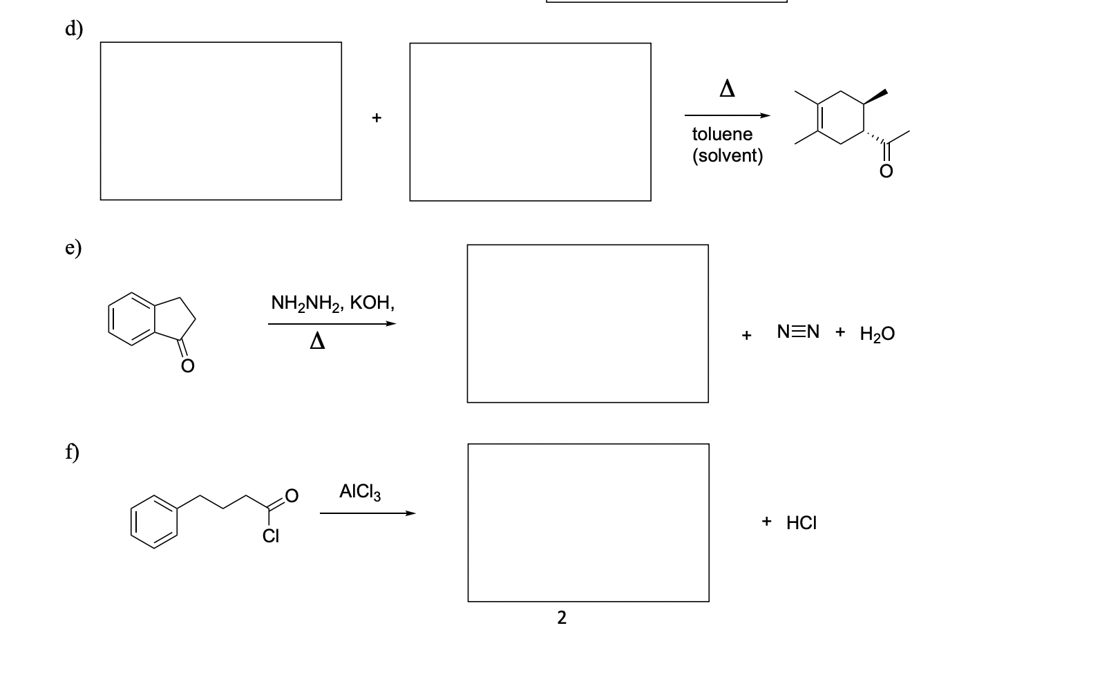 Solved d) e) Δ NH2NH2,KOH +N≡N+H2O f) AlCl3 +HCl 2 | Chegg.com