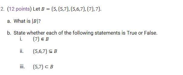 Solved (12 Points) Let B={5,{5,7},{5,6,7},{7},7}. A. What Is | Chegg.com