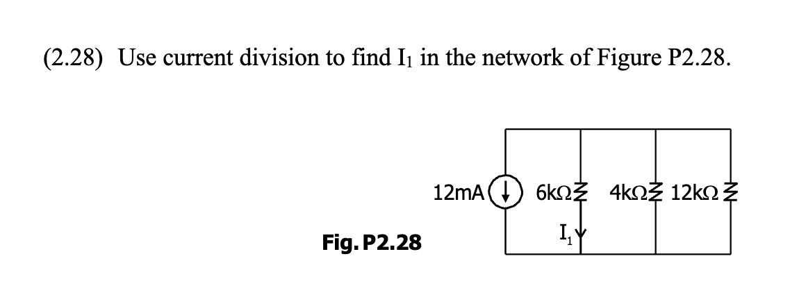 Solved (2.28) Use current division to find I1 in the network | Chegg.com