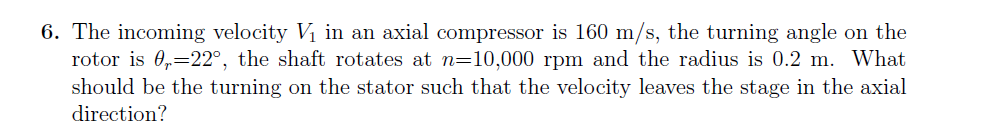 Solved 6. The incoming velocity V1 in an axial compressor is | Chegg.com