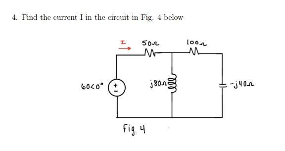 Solved 4. Find the current I in the circuit in Fig. 4 below | Chegg.com
