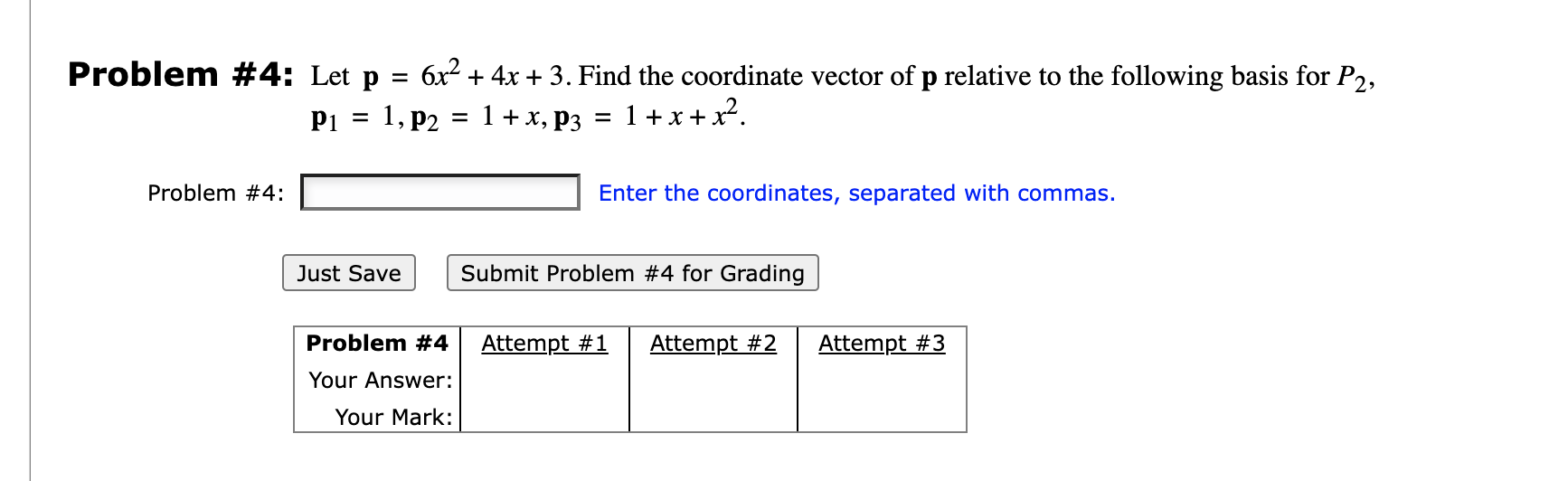 [Solved]: Problem # 4: Let p=6x2+4x+3. Find the coordinate