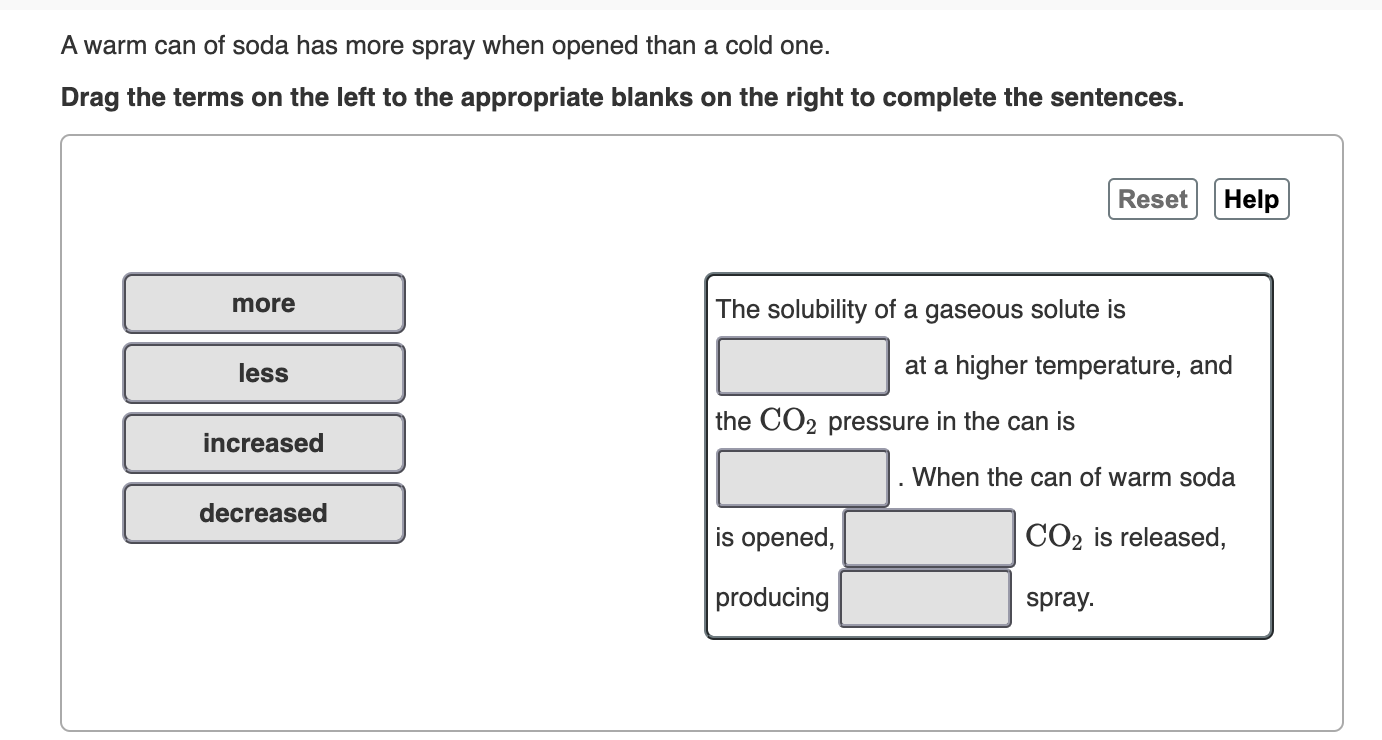 Solved A warm can of soda has more spray when opened than a