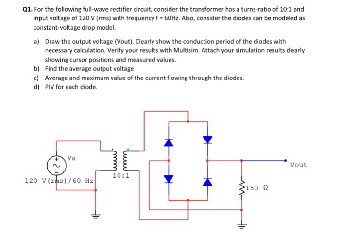 Solved Q1. For the following fullwave rectifier circuit,