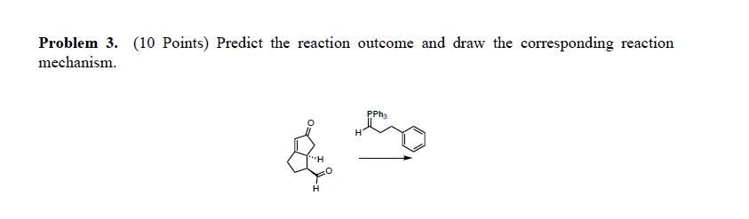 Solved Problem 3. (10 Points) Predict the reaction outcome | Chegg.com
