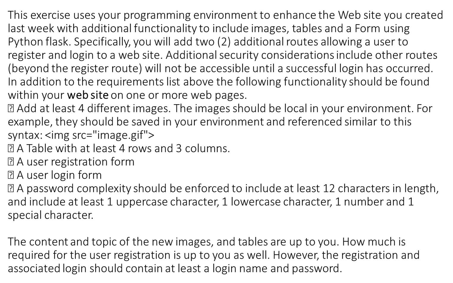 This exercise uses your programming environment to enhance the Web site you created
last week with additional functionality t