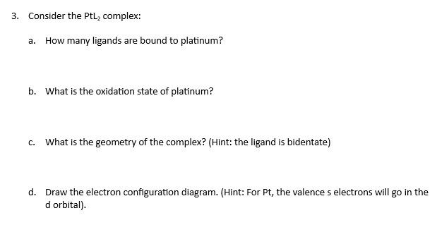 Solved 3. Consider the PtL2 complex: a. How many ligands are | Chegg.com