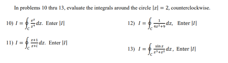 Solved In problems 10 thru 13, evaluate the integrals around | Chegg.com