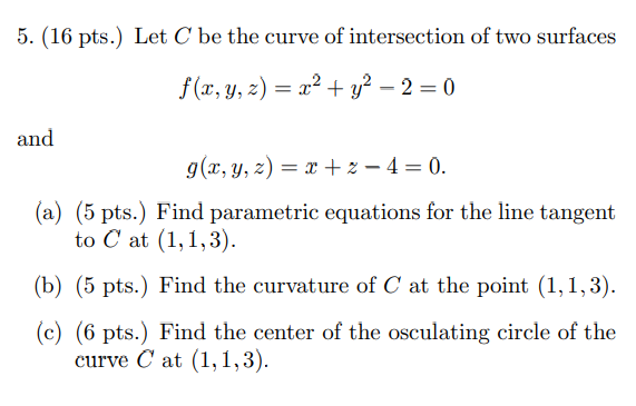 Solved 5. (16 pts.) Let C be the curve of intersection of | Chegg.com