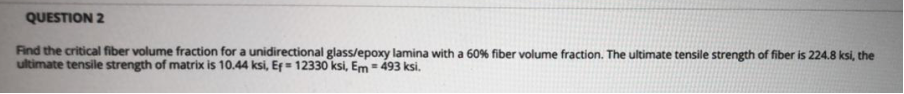 Solved QUESTION 2Find the critical fiber volume fraction for | Chegg.com