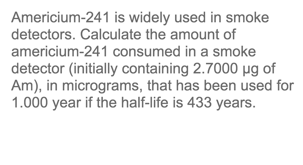Solved Americium-241 is widely used in smoke detectors. | Chegg.com