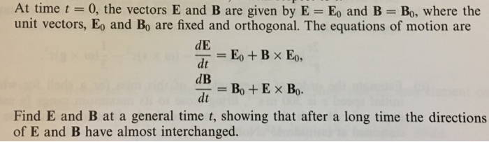 Solved At time t = 0, the vectors E and B are given by E Eo | Chegg.com