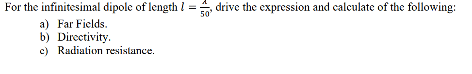 Solved For the infinitesimal dipole of length l=150, ﻿drive | Chegg.com