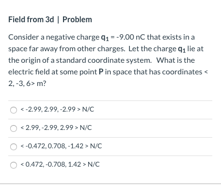 Solved Field from 3d Problem Consider a negative charge (1 = | Chegg.com