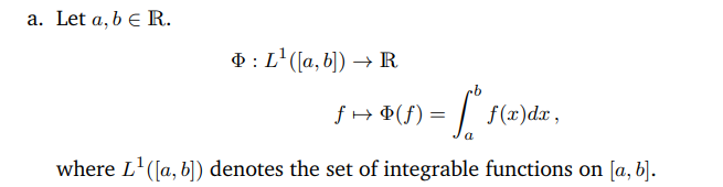 Solved A. Let A,b∈R. Φ:L1([a,b])f→R↦Φ(f)=∫abf(x)dx, Where | Chegg.com