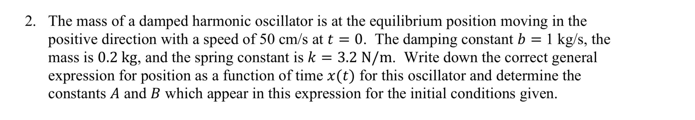 Solved 2. The mass of a damped harmonic oscillator is at the | Chegg.com