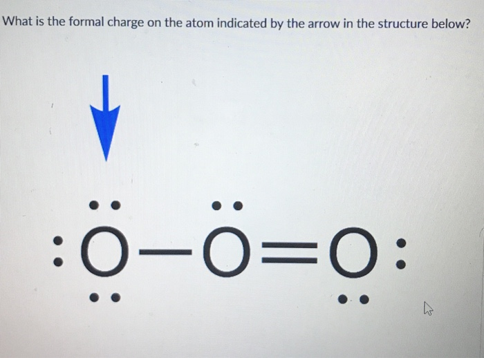 Solved What is the formal charge on the atom indicated by | Chegg.com