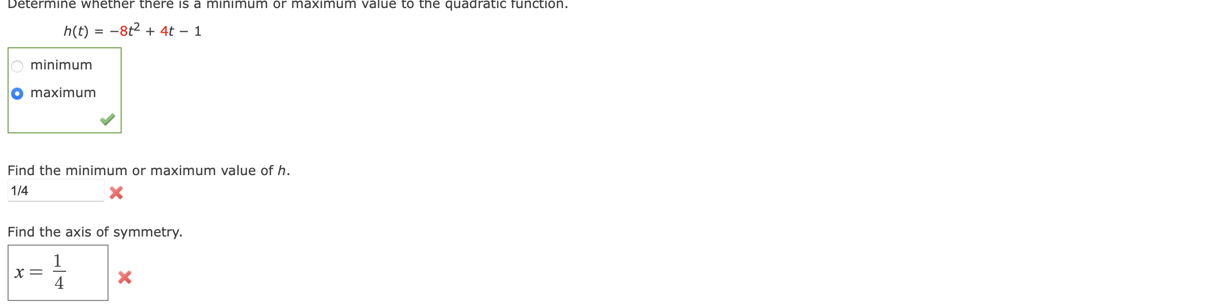 Solved h(t)=−8t2+4t−1 minimum maximum Find the minimum or
