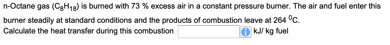 Solved N Octane Gas C8h18 Is Burned With 73 Excess Air In 9832