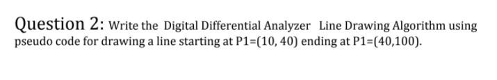 Solved Question 2: Write the Digital Differential Analyzer | Chegg.com