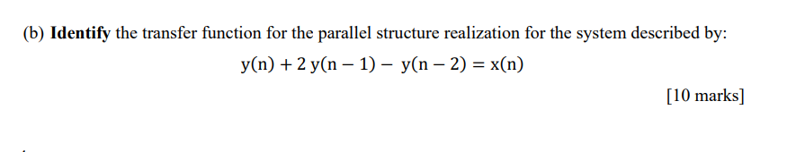 Solved (b) Identify the transfer function for the parallel | Chegg.com