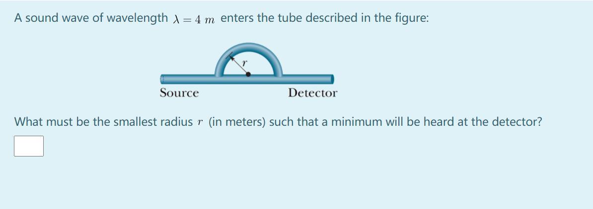 Solved A sound wave of wavelength = 4 m enters the tube | Chegg.com
